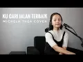 Download Lagu KU CARI JALAN TERBAIK ( PANCE F PONDAAG ) - MICHELA THEA COVER
