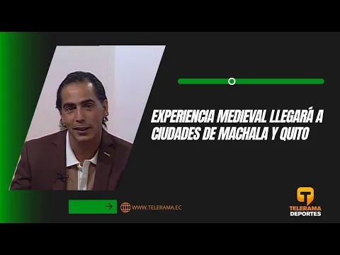 Experiencia medieval llegará a ciudades de Machala y Quito