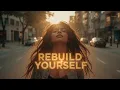 Rebuild Yourself – From Pain to Power | Lenzspot