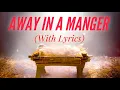 Lagu Away in a Manger - Most Beautiful Christmas Hymn with Lyrics