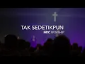 Download Lagu NDC Worship - Tak Sedetikpun (Live Performance)