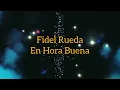 FIDEL RUEDA EN HORA BUENA (LETRA)