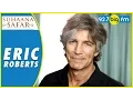 Eric Roberts s Biography