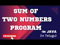 SUM OF TWO NUMBERS PROGRAM IN JAVA IN TELUGU