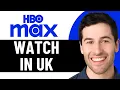 HOW TO WATCH HBO MAX IN THE UK 2026 FULL GUIDE