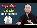 Download Lagu Học Cách Giữ Tâm Bớt Suy Nghĩ Lung Tung - Thầy Thích Pháp Hòa Canada
