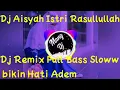 Download Lagu Dj Aisyah Istri Rasulullah Remix Full Bass 2020