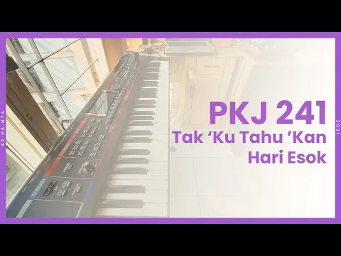 Download MP3 PKJ 241 - Tak 'Ku Tahu 'Kan Hari Esok (chord)