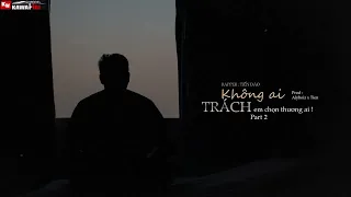 Không ai trách em chọn thương ai 2 - Tiến Đào [ Official Lyric Video ]