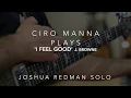 Download Lagu I feel Good Joshua Redman solo played by Ciro Manna