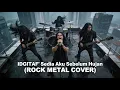 Lagu SEDIA AKU SEBELUM HUJAN  - IDGITAF | MALE ROCK METAL