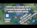 Download Lagu Tutorial cara live streaming game di Facebook menggunakan 1hp di apk Facebook gaming  NO LAGG!!!!