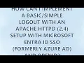 How can I implement a logout with an Apache HTTPD 2 4 setup with Microsoft Entra ID S
