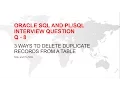 ORACLE SQL AND INTERVIEW QUESTION HOW TO DELETE DUPLICATE RECORDS FROM A TABLE 3 ways