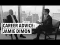 Jamie Dimon s Career Advice