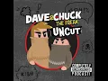 Dave Chuck the Freak UNCUT 3 2024
