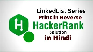 Print in Reverse Of a Linked List HackerRank LinkedList Solution Java Hindi