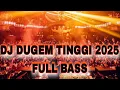 Lagu DJ DUGEM TINGGI 2025 FULL BASS !! PANGGILAN UNTUK TINGGI JUNGLE DUTCH FULL BASS BETON 2025