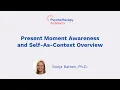 ACT for PTSD Present Moment Awareness and Self-as-Context