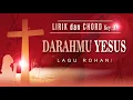 Lagu Lagu Rohani | DARAHMU YESUS | Lirik \u0026 Chord | Do = A