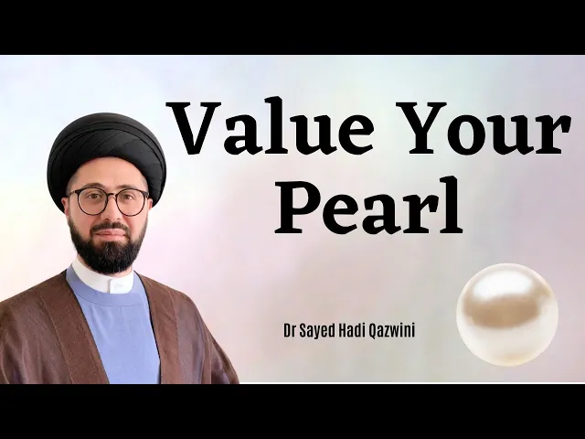 ⁣Value Your Pearl! | Dr Sayed Hadi Qazwini