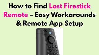 How to Find Lost Firestick Remote - Easy Workarounds Remote App Setup