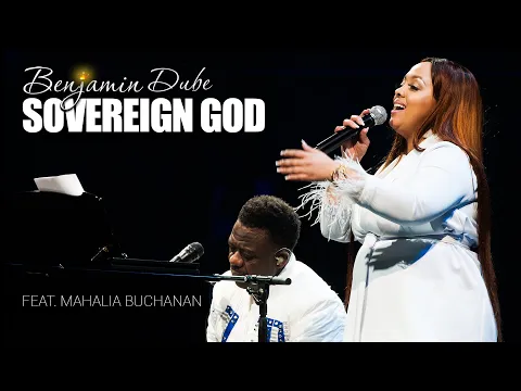 Download MP3 Benjamin Dube ft. Mahalia Buchanan - Sovereign God (Official Music Video)