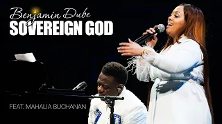 benjamin dube ft mahalia buchanan sovereign god official music video 