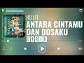 Download Lagu Kulit - Antara Cintamu Dan Dosaku [Lirik]