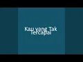 Download Lagu Kau yang Tak Tercapai