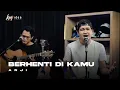 Download Lagu BERHENTI DI KAMU - ANJI | ANGGA CANDRA COVER
