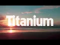 Titanium - David Guetta (Lyrics) ft. Sia || Unstoppable, Selena Gomez,...(Mix Lyrics)