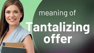Unraveling the Tantalizing Offer A Guide to Understanding and Using the Phrase