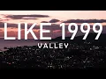 Download Lagu Valley - Like 1999 LYRICS