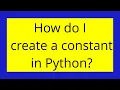 How do I create a constant in Python