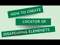 How to create XPath locators of disappearing elements