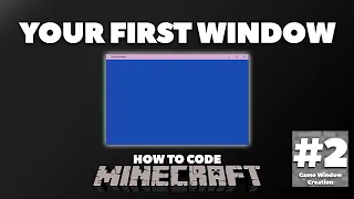 Creating the Window How to Code Minecraft without a Game Engine