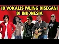 10 VOKALIS PALING DISEGANI DI INDONESIA