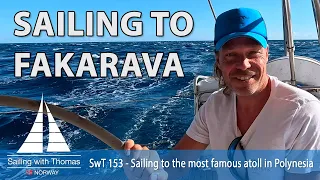 SAILING TO FAKARAVA – SwT 153 – Sailing to the most famous Pacific atoll in French Polynesia