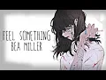 Nightcore → Feel Something ♪ (Bea Miller) LYRICS ✔︎