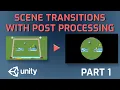 Scene Transitions in Unity with Post Processing and Amplify Shader Editor - Part 1