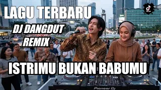 istrimu bukan babumu dj dangdut remix