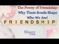 The Power of Friendship Why These Bonds Shape Who We Are