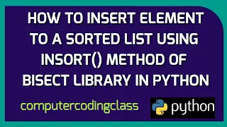 How to Insert Element to Sorted List In Python Insort Method of Bisect Library Package in Python