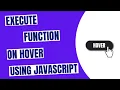 Execute a Function on Hover Using JavaScript - HowToCodeSchool com