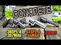 Revolvers VS Concrete Blocks 38spl 357 Mag 44spl 44 Mag 45 Colt