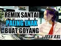 Download Lagu DJ Remix Santai Paling Enak Di Dengar || By. JOXA AXL || terbaru 2021