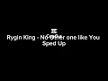 Rygin King - No Other one Like You Sped up Version