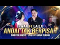 Lagu IRWAN Ft LAILA  _ ANDAI TAK BERPISAH _ SIMPATIK MUSIC - LIVE PATI JAWA TENGAH