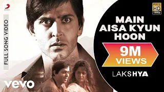 main aisa kyun hoon full video lakshya hrithik roshan preity zinta shaan javed akhtar
